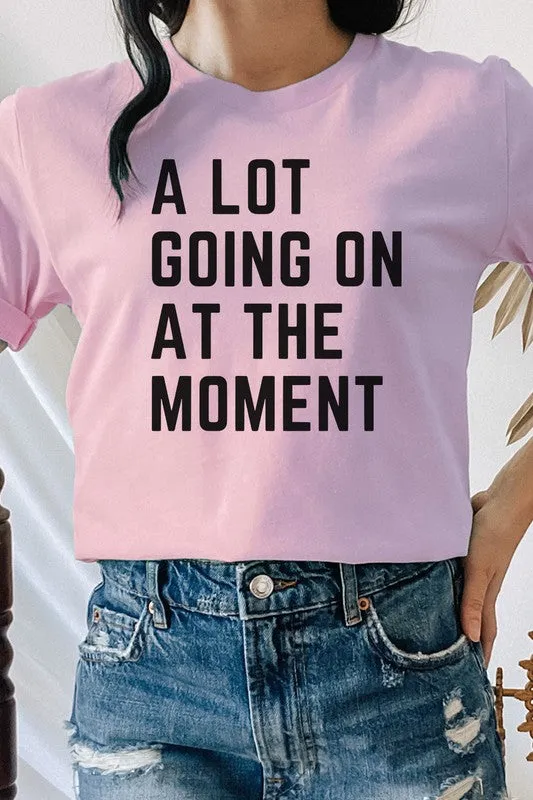 A Lot Going On At The Moment Trending Graphic Tee