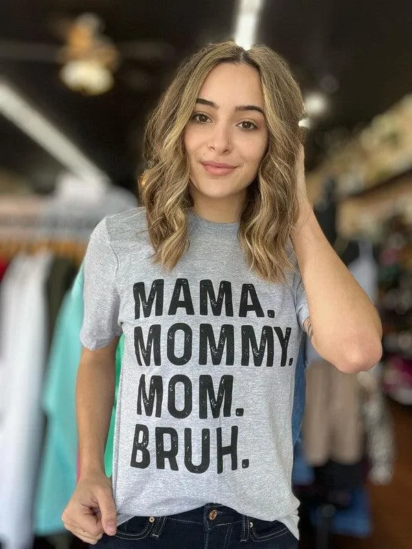 Mama. Bruh. Tee