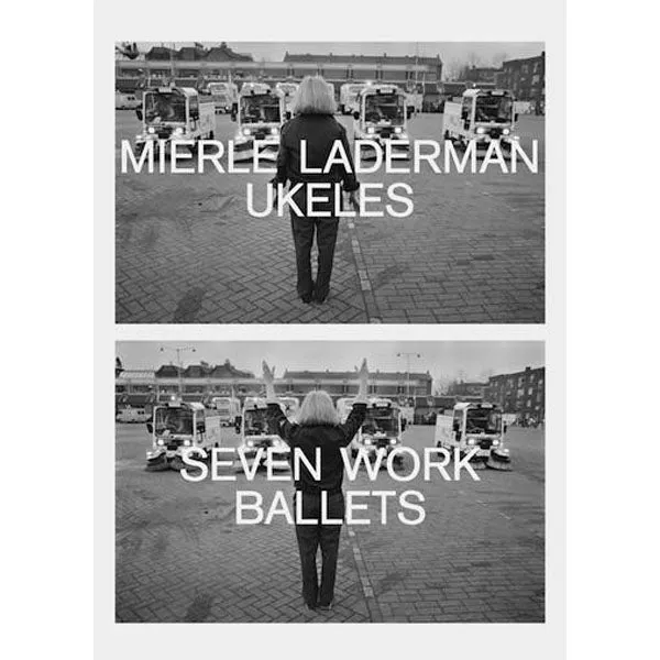 Mierle Laderman Ukeles: Seven Work Ballets