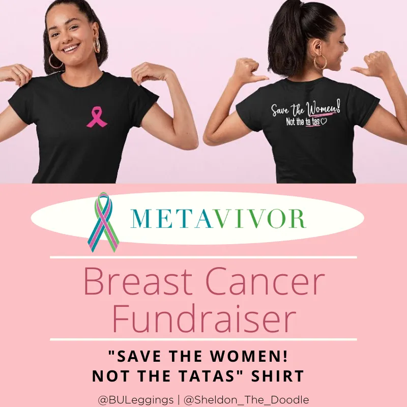 "Save The Women" Shirt Fundraiser for METAvivor